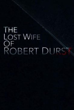 دانلود فیلم The Lost Wife of Robert Durst 2017