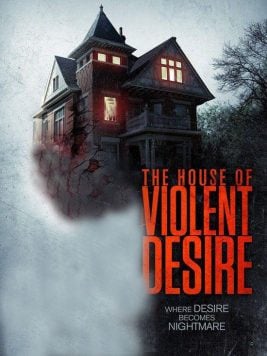 دانلود فیلم The House of Violent Desire 2018