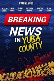 دانلود فیلم Breaking News in Yuba County 2021
